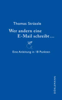 Wer andern eine E-Mail schreibt : Eine Anleitung in 18 Punkten （2021. 128 S. 160 mm）