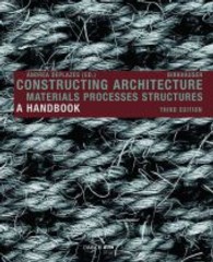Constructing Architecture : Materials, Processes, Structures: a Handbook （3 PCK HAR/）