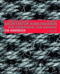 Architektur Konstruieren : Vom Rohmaterial Zum Bauwerk. Ein Handbuch （4TH）