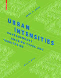 Urban Intensities : Contemporary Housing Types and Territories （2014. 232 p. 75 b/w and 90 col. ill., 850 b/w ld, 850 drawings. 280 mm）