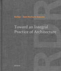 Toward an Integral Practice of Architecture : Richter Dahl Rocha & Associés （2014. 416 p. 250 b/w and 400 col. ill., 250 b/w and 400 col. img., 400）