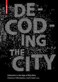 Decoding the City : Urbanism in the Age of Big Data （2014. 192 p. 50 col. ill., 25 b/w img., 25 b/w ld. 240 mm）