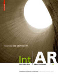Int AR Interventions and Adaptive Reuse Vol.5 : Resilience and Adaptability (Int | AR) （2014. 144 S. 150 col. ill., 50 b/w ld. 280 mm）