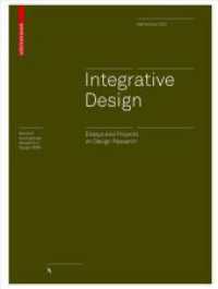Integrative Design : Essays and Projects on Design Research (Board of International Research in Design) （2019. 152 S. 33 b/w ill. 224 mm）