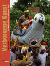 Verborgene Kunst : Die figürlichen Sänften und Särge in Ghana （1. Aufl. 2014. 230 S. 280 Farbabbildungen. 28 cm）