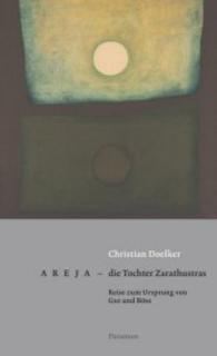Areja - die Tochter Zarathustras （2015. 56 S. 207 mm）