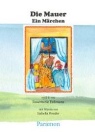 Die Mauer - ein Märchen （2015. 37 S. 210 mm）