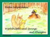 Wipfelhüpfel und Springi auf Abwegen （2016. 24 S. m. zahlr. bunten Bild. 305 mm）
