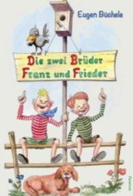 Die zwei Brüder Franz und Frieder : 2 Jungs und ihre lustigen Streiche （2016. 65 S. 294 mm）