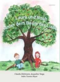 Laura und Noah unter dem Baum der Liebe （2017. 34 S. 15 Abb. 297 cm）
