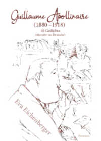 Guillaume Apollinaire (1880-1918) : 10 Gedichte, übersetzt ins Deutsche （2018. 96 S. 210 cm）