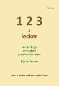 1, 2, 3 x lecker : Für Anfänger und solche, die es werden wollen （2020. 174 S. 139 Abb. 210 cm）