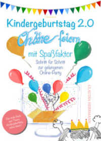Kindergeburtstag 2.0 Online feiern mit Spaßfaktor : Schritt für Schritt zur gelungenen Online-Party （2022. 387 S. 29.7 cm）