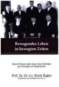 Bewegendes Leben in bewegten Zeiten : Bunte Erinnerungen eines hohen Richters als Zeitzeuge und Mitgestalter （2018. 293 S. 17 Abb. 210 cm）