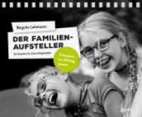 Der Familien-Aufsteller : 52 Impulse für Zukunftsgestalter. Glauben im Alltag leben （2018. 104 S. 14.5 x 17.5 cm）