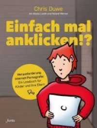 Einfach mal anklicken!? : Herausforderung Internet-Pornografie: Ein Lesebuch für Kinder und ihre Eltern （2019. 48 S. farbig illustriert. 244 mm）