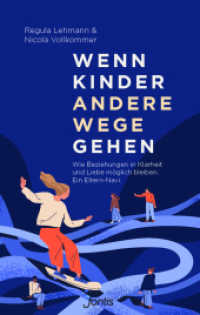 Wenn Kinder andere Wege gehen : Wie Beziehungen in Klarheit und Liebe möglich bleiben. Ein Eltern-Navi. （3. Aufl. 2022. 168 S. 20.5 cm）
