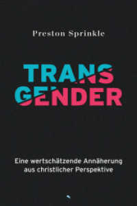 Transgender : Eine wertschätzende Annäherung aus christlicher Perspektive （2024. 352 S. 21 cm）
