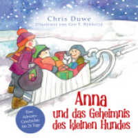 Anna und das Geheimnis des kleinen Hundes : Eine Adventsgeschichte für 24 Tage. Bilderbuch （2024. 56 S. zahlreiche farbige Illustrationen von Gro T. Rykkelid. 24）