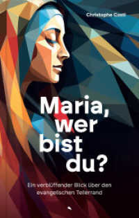 Maria, wer bist du? : Ein verblüffender Blick über den evangelischen Tellerrand （2025. 240 S. 20.5 cm）