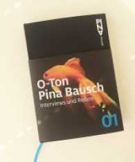 O-Ton Pina Bausch : Interviews und Reden. Mit einem Grußwort von Monika Grütters und einem. Erscheint anlässlich der großen Ausstellung "PINA BAUSCH und das TANZTHEATER" in der Bonner Bundeskunsthalle (Pina Bausch Editions Bd.1) （2. Aufl. 2016. 400 S. 25 Abb. 22.8 cm）
