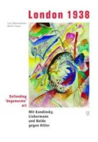 London 1938 : Defending 'degenerate' art. Mit Kandinsky, Liebermann und Nolde gegen Hitler. Katalog zur Ausstellung in der Liebermann-Villa, Berlin （2018. 263 S. 120 Abb. 289 x 235 mm）