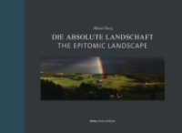 Die absolute Landschaft : The epitomic landscape （Die Auflage ist auf 300 numerierte und signierte Exemplare limitiert.）
