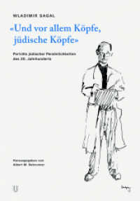 «Und vor allem Köpfe, jüdische Köpfe» : Porträts jüdischer Persönlichkeiten im 20. Jahrhundert （2023. 120 S. 50 Abb. 26.5 cm）