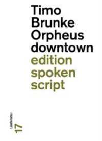 Orpheus downtown : Lauteratur (edition spoken script Bd.17) （2015. 160 S. 17 cm）