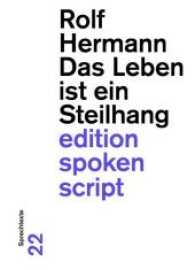 Das Leben ist ein Steilhang : Sprechtexte. Auf Wallisärtiitsch und auf Hochdeutsch. Auf Wallisärtiitsch und auf Hochdeutsch (edition spoken script 22) （2017. 216 S. 180 mm）