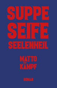 Suppe Seife Seelenheil : Roman （2022. 120 S. 20 cm）