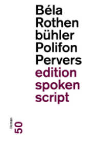 Polifon Pervers : Roman (edition spoken script 50) （2024. 224 S. 18 cm）
