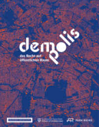 Demo:Polis : Das Recht auf öffentlichen Raum. Katalog zur Ausstellung in der Akademie der Kunst, Berlin, 2016 （2016. 288 S. 407 farb. u. 85 schw-w. Abb. 27.5 cm）