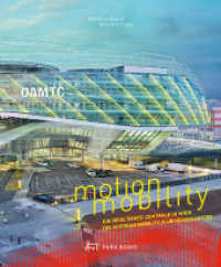 Motion Mobility : Die neue ÖAMTC-Zentrale in Wien （2017. 176 S. m. 200 Farb- u. 10 SW-Abb. 28 cm）