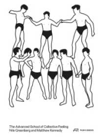 The Advanced School of Collective Feeling : Inhabiting Modern Physical Culture, 1926-38 （2018. 176 S. ca. 140 schw.-w. Abb. 24 cm）