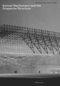Konrad Wachsmann and the Grapevine Structure : Katalog zur Konrad-Wachsmann-Ausstellung während der Architekturbiennale 2018 （2018. 128 S. ca. 100 farb. u. 40 schw.-w. Abb. 32 cm）