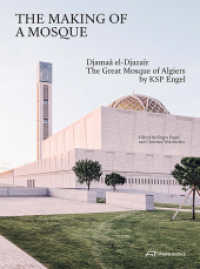 The Making of a Mosque : Djamaa al-Djazair - the Grand Mosque of Algiers by KSP Engel