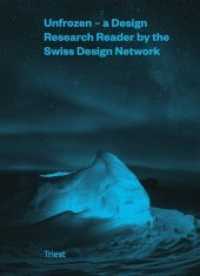Unfrozen : A Design Research Reader by the Swiss Design Network （2018. 320 S. 80 Abb. 22 cm）