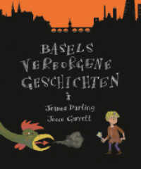Basels verborgene Geschichten : Ein Erlebnisbuch für Kinder （Neuausg. 2017. 47 S. m. 42 Illustr. 240 mm）
