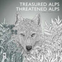 Treasured Alps, Threatened Alps : Colour, Explore, Protect. Malbuch （2017. 108 S. 29.5 cm）