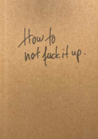 How to not fuck it up : Notes to my younger self （2025. 256 S. 148 mm）