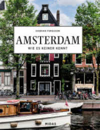 AMSTERDAM - Wie es keiner kennt : Eine Reise durch die Stadt der Grachten （2024. 256 S. 248 mm）
