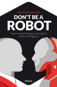 Don't be a Robot : Seven Survival Strategies in the Age of Artificial Intelligence （2018. 224 S. 215 mm）