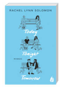 Today, Tonight, Tomorrow : | Der BookTok-Liebling endlich auch auf Deutsch!. Ungekürzte Ausgabe (Today Tonight Tomorrow / Rowan & Neil 1) （1. Auflage, Ungekürzte Ausgabe. 2024. 384 S. 21 cm）