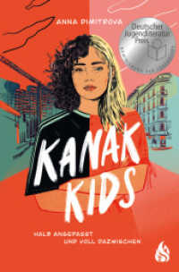 Kanak Kids : Halb angepasst und voll dazwischen. Ungekürzte Ausgabe （1. Auflage, Ungekürzte Ausgabe. 2025. 384 S. 19 cm）