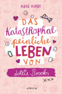Das katastrophal peinliche Leben von Lottie Brooks (Lottie Brooks 1) （1. Auflage. 2023. 304 S.）