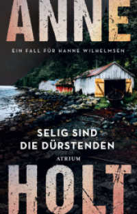 Selig sind die Dürstenden : Ein Fall für Hanne Wilhelmsen. Ungekürzte Ausgabe (Hanne-Wilhelmsen-Reihe 2) （1. Auflage, Ungekürzte Ausgabe. 2024. 240 S. 19 cm）