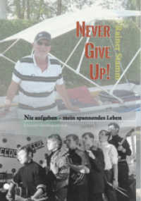 Nie aufgeben - never give up - mein spannendes Leben! （2017. 140 S. 36 Abb. 210 cm）