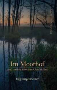 Im Moorhof : und andere unwahre Geschichten （2019. 106 S. 190 cm）
