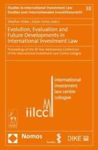 Evolution, Evaluation and Future Developments in International Investment Law : Proceedings of the 10 Year Anniversary Conference of the International Investment Law Centre Cologne (Studien zum internationalen Investitionsrecht 38) （2021. 189 S. 22.4 cm）